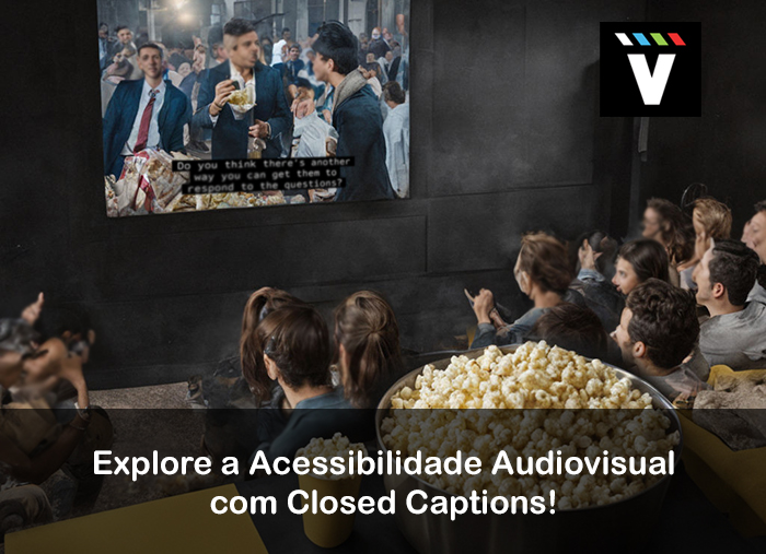 Convite Especial para Empresas: Explore a Acessibilidade Audiovisual com Closed Captions!